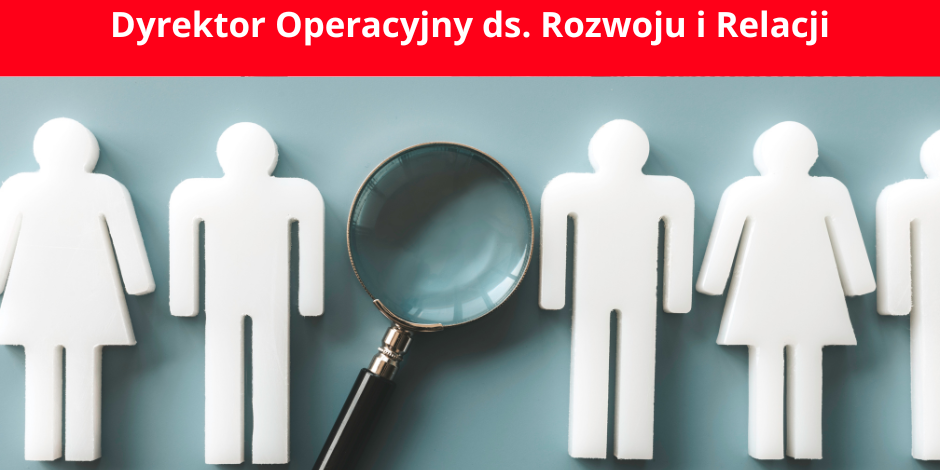 Dyrektor Operacyjny ds. Rozwoju i Relacji